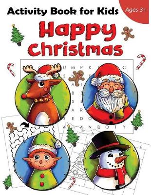 Book cover for Happy Christmas Activity Book For Kids Ages 3+