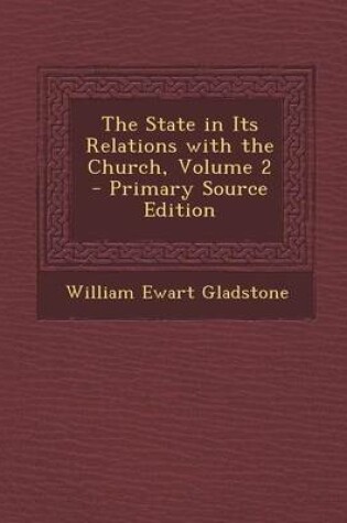 Cover of The State in Its Relations with the Church, Volume 2