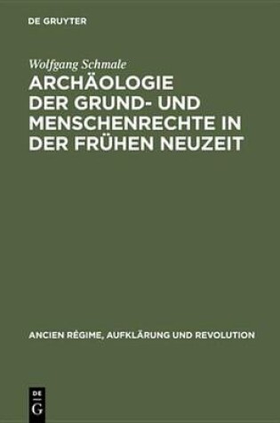 Cover of Archaologie Der Grund- Und Menschenrechte in Der Fruhen Neuzeit
