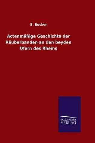 Cover of Actenmassige Geschichte der Rauberbanden an den beyden Ufern des Rheins