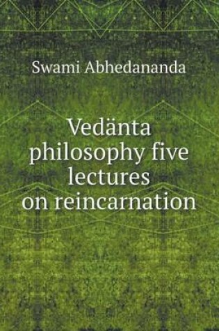 Cover of Vedänta philosophy five lectures on reincarnation