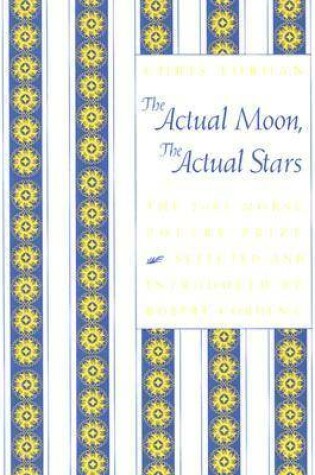 Cover of The Actual Moon, the Actual Stars