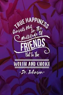 Book cover for True Happiness Consists Not in the Multitude of Friends, But in the Worth and Choice