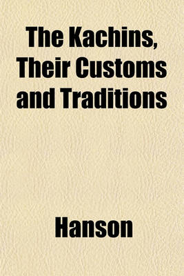 Book cover for The Kachins, Their Customs and Traditions