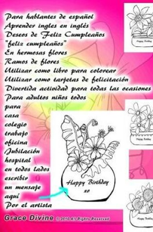 Cover of Para hablantes de espanol Aprender ingles en ingles Deseos de Feliz Cumpleanos "feliz cumpleanos" En hermosas flores Ramos de flores Utilizar como libro para colorear Utilizar como tarjetas de felicitacion Divertida actividad para