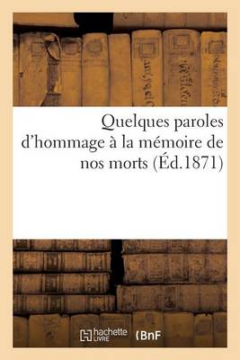 Book cover for Quelques Paroles d'Hommage A La Memoire de Nos Morts