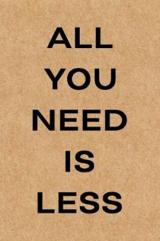 Cover of All You Need is Less