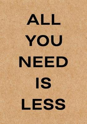 Cover of All You Need is Less