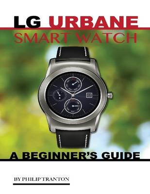 Book cover for Lg Urbane Smart Watch: A Beginner’s Guide