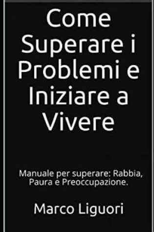 Cover of Come Superare I Problemi E Iniziare a Vivere