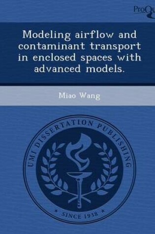 Cover of Modeling Airflow and Contaminant Transport in Enclosed Spaces with Advanced Models