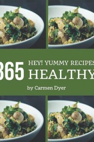 Cover of Hey! 365 Yummy Healthy Recipes