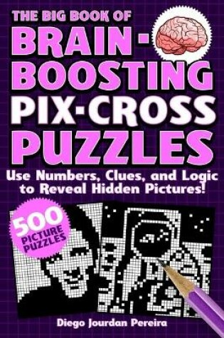Cover of The Big Book of Brain-Boosting Pix-Cross Puzzles
