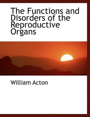 Book cover for The Functions and Disorders of the Reproductive Organs