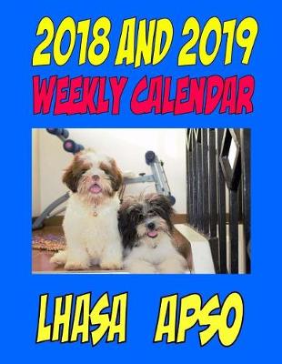 Book cover for 2018 and 2019 Weekly Calendar Lhasa Apso