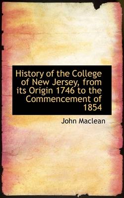 Book cover for History of the College of New Jersey, from Its Origin 1746 to the Commencement of 1854