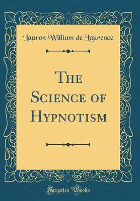 Book cover for The Science of Hypnotism (Classic Reprint)