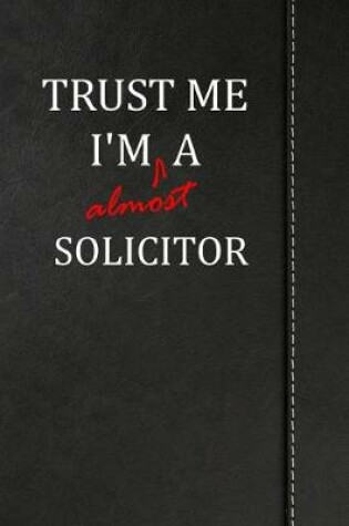 Cover of Trust Me I'm almost a Solicitor