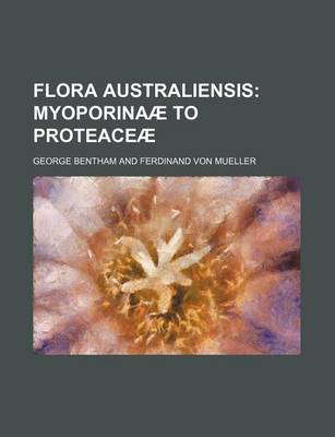 Book cover for Flora Australiensis; Myoporinaae to Proteaceae