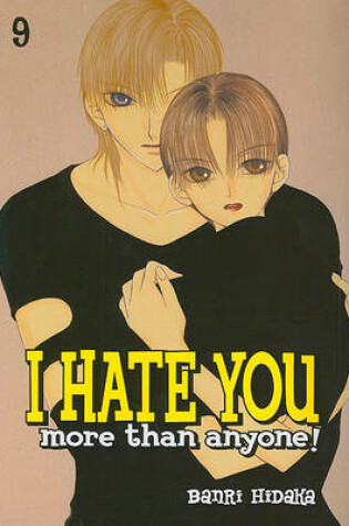 Cover of I Hate You More Than Anyone!, Volume 9