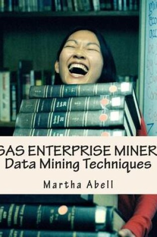 Cover of SAS Enterprise Miner. Data Mining Techniques