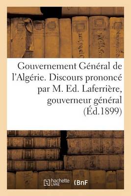 Book cover for Gouvernement General de l'Algerie. Discours Prononce Par M. Ed. Laferriere