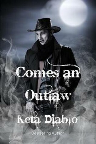 Cover of Comes An Outlaw