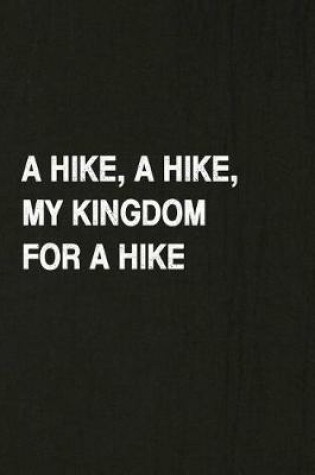 Cover of A Hike, a Hike, My Kingdom for a Hike
