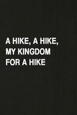 Book cover for A Hike, a Hike, My Kingdom for a Hike