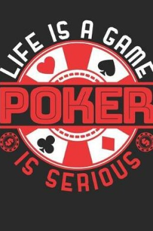 Cover of Life Is A Game Poker Is Serious