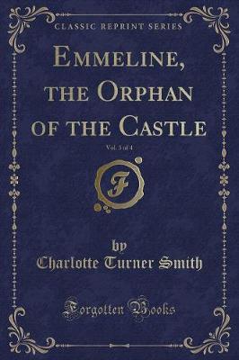 Book cover for Emmeline, the Orphan of the Castle, Vol. 3 of 4 (Classic Reprint)