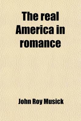 Book cover for The Real America in Romance; With Reading Courses, Being a Complete and Authentic History of America from the Time of Columbus to the Present Day Volume 8