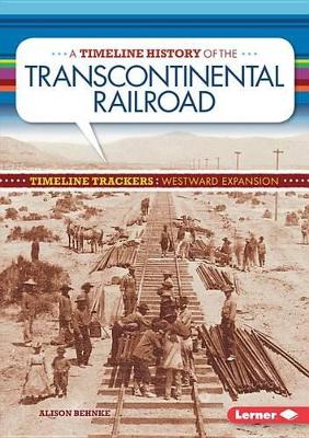 Book cover for A Timeline History of the Transcontinental Railroad