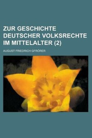 Cover of Zur Geschichte Deutscher Volksrechte Im Mittelalter (2)