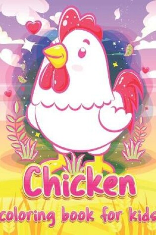 Cover of Chicken Coloring Book For Kids