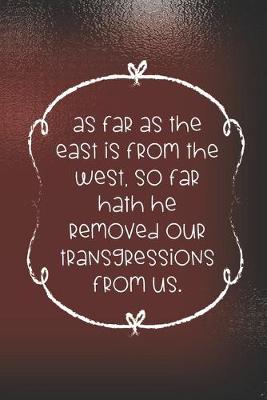 Book cover for As far as the east is from the west, so far hath he removed our transgressions from us.