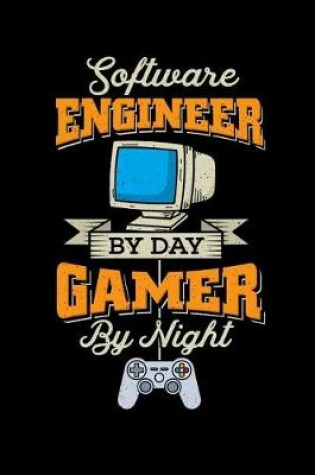 Cover of Software Engineer by day, Gamer by Night