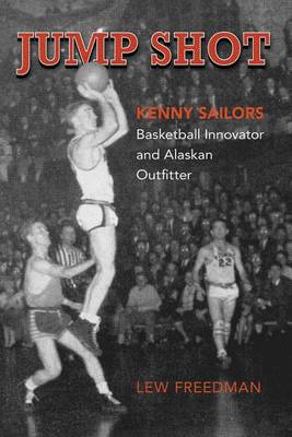 Book cover for Jump Shot: Kenny Sailors: Basketball Innovator and Alaskan Outfitter