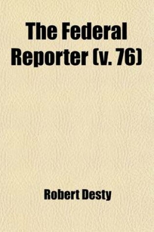 Cover of The Federal Reporter (Volume 76); With Key-Number Annotations