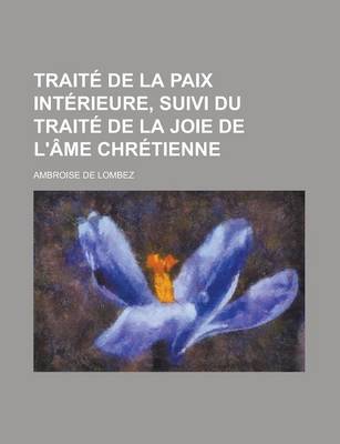 Book cover for Traite de La Paix Interieure, Suivi Du Traite de La Joie de L'Ame Chretienne