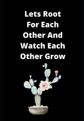 Book cover for Lets Root For Each Other And Watch Each Other Grow