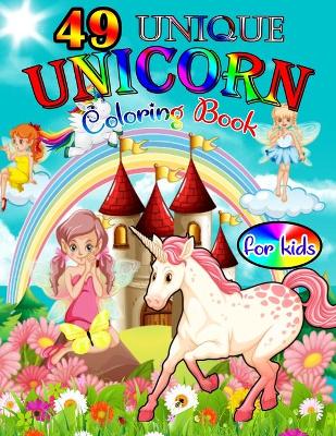 Book cover for 49 UNIQUE UNICORN Coloring Books for Kids