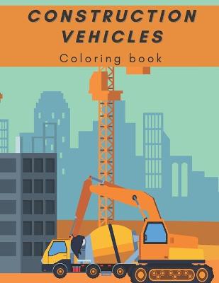 Book cover for Construction Vehicles coloring book