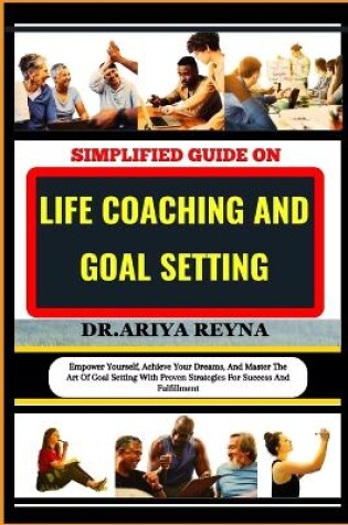 Cover of Simplified Guide on Life Coaching and Goal Setting
