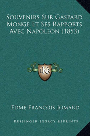 Cover of Souvenirs Sur Gaspard Monge Et Ses Rapports Avec Napoleon (1853)