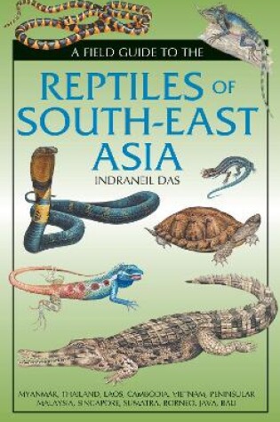 Cover of Field Guide to the Reptiles of South-East Asia