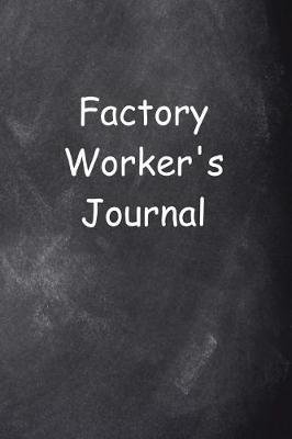 Book cover for Factory Worker's Journal Chalkboard Design