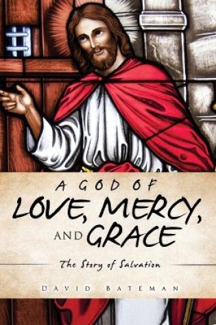 Cover of A God of Love, Mercy, and Grace