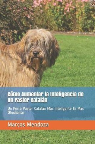 Cover of Como Aumentar la Inteligencia de Un Pastor Catalan