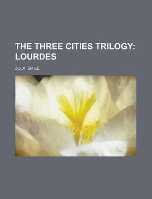 Book cover for The Three Cities Trilogy; Lourdes Volume 2